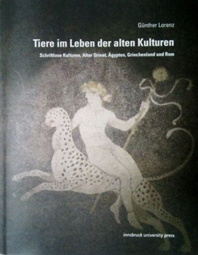 Günther Lorenz: Tiere im Leben der alten Kulturen