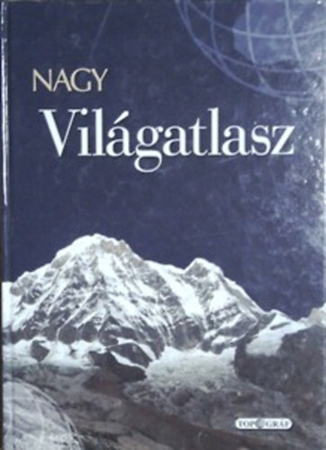 : Nagy világatlasz - Országlexikonnal és tematikus fejezetekkel