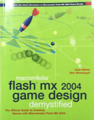 Jobe Makar - Ben Winiarczyk: Macromedia Flash Mx 2004 Game Design Demistyfied