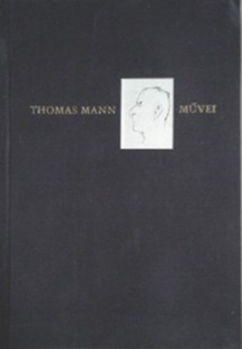 Thomas Mann:  Királyi fenség - Egy szélhámos vallomásai (Thomas Mann művei 8.)