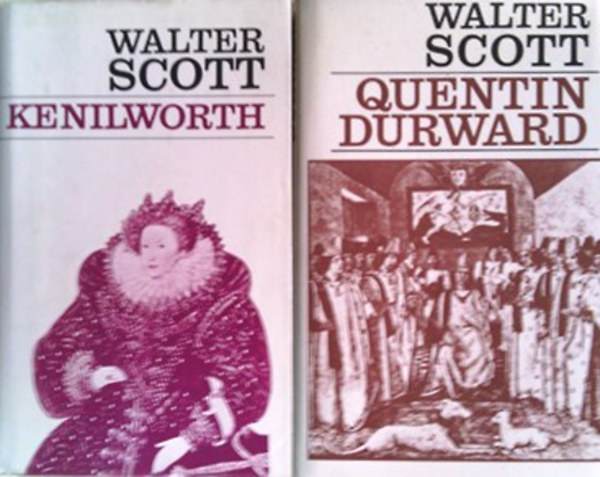 Walter Scott: Kenilworth + Quentin Durward