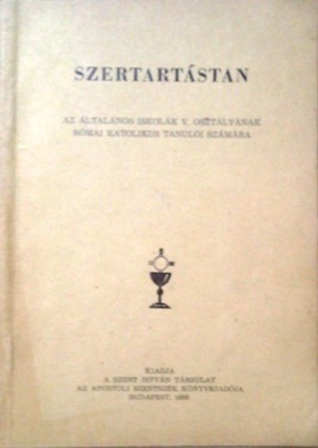 : Szertartástan -  Az általános iskolák V. osztályának Római Katolikus tanulói számára