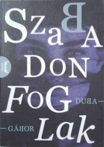 Duba Gábor: Szabadon foglak