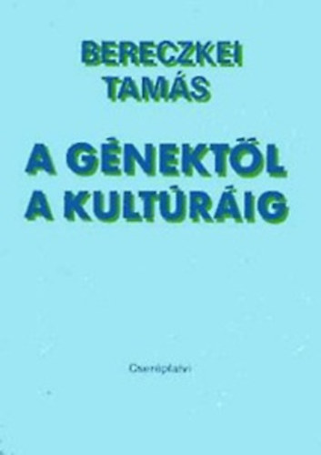 Bereczkei Tamás: A génektől a kultúráig - Szociobiológia és társadalomtudomány