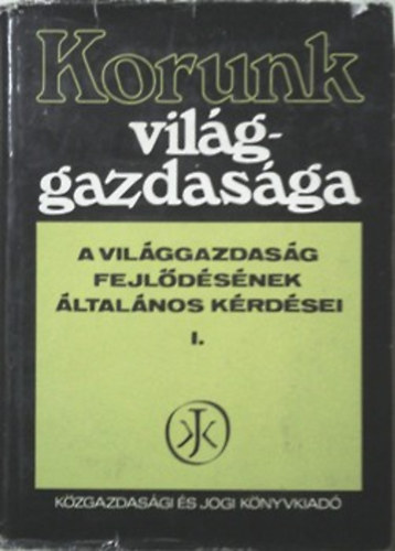 Dr. Nyilas József (szerk.): Korunk világgazdasága I. (A világgazdaság fejlődésének ált. kérdései)