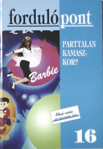 : Fordulópont 16. IV. évfolyam 2002/2 Parttalan kamaszkor?