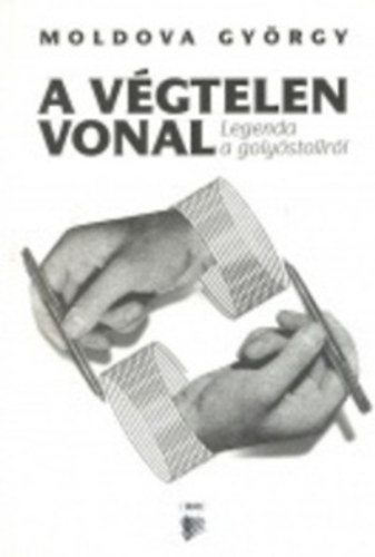Moldova György: A végtelen vonal (Legenda a golyóstollról)