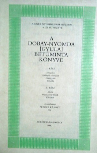 Petőczy Károly: A Dobay-nyomda [Gyula] betűminta könyve I-II.