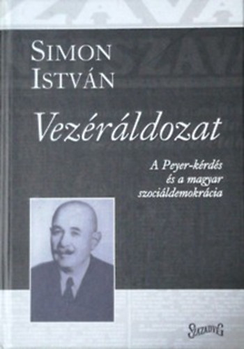 Simon István: Vezéráldozat - A Peyer-kérdés és a magyar szociáldemokrácia