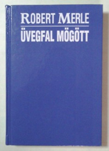 Robert Merle: Üvegfal mögött