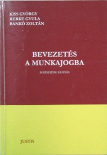 Kiss György - Berke Gyula - Bankó Zoltán: Bevezetés a munkajogba