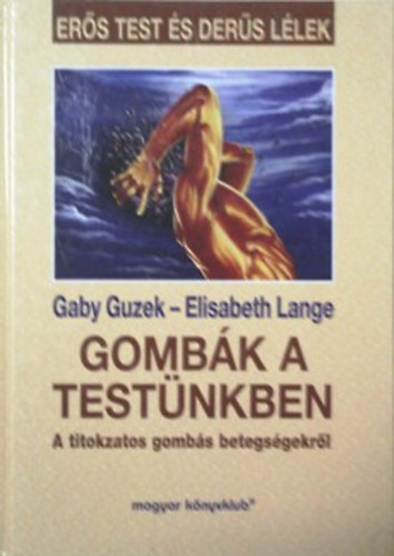 Gaby Buzek - Elisabeth Lange: Gombák a testünkben