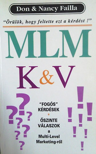 Don&Nancy Failla: MLM K&V ("Fogós" kérdések-őszinte válaszok a Multi-Level Marketingről)