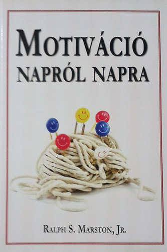 Ralph S. Jr. Marston: Motiváció napról napra