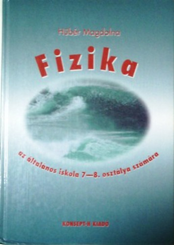 Hübér Magdolna: Fizika az általános iskola 7-8. osztálya számára