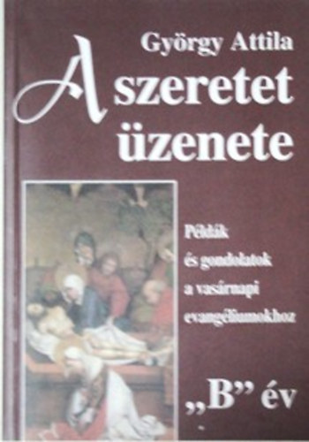 György Attila: A szeretet üzenete "B" év