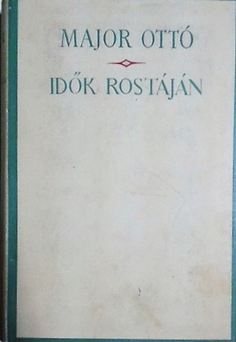 Major Ottó: Idők rostáján