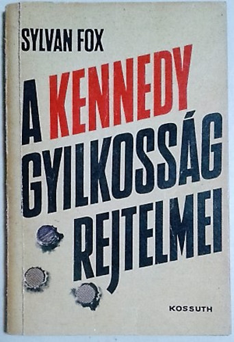 Sylvan Fox: A Kennedy gyilkosság rejtelmei