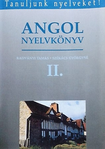 Székács Györgyné, Dr. Radványi Tamás: Angol nyelvkönyv II. (Radványi Tamás - Székács Györgyné)