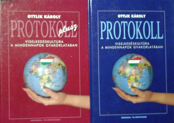 Ottlik Károly: Protokoll- Viselkedéskultúra a mindennapok gyakorlatában + Protokoll plusz (2 mű)