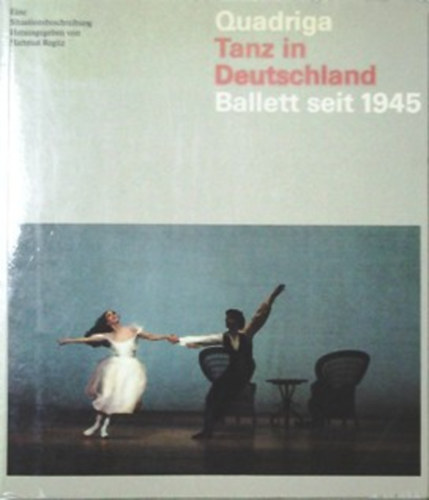 Hartmut Regitz (szerk.): Tanz in Deutschland - Ballet seit 1945