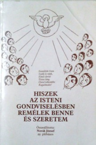 Novák József: Hiszek az isteni gondviselésben, remélek benne és szeretem I.