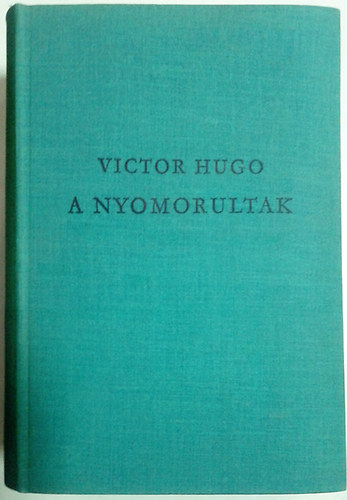Victor Hugo: A nyomorultak I-II.