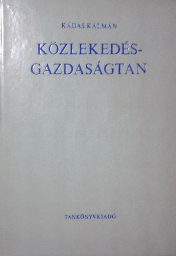 Kádas Kálmán: Közlekedésgazdaságtan