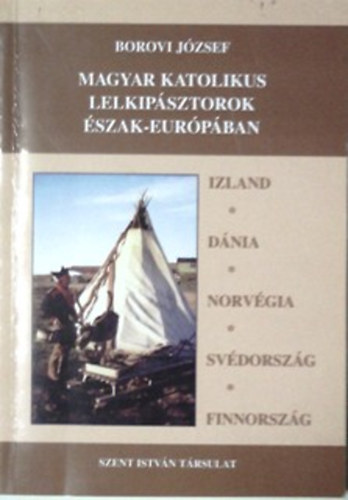 Borovi József: Magyar katolikus lelkipásztorok Észak-Európában