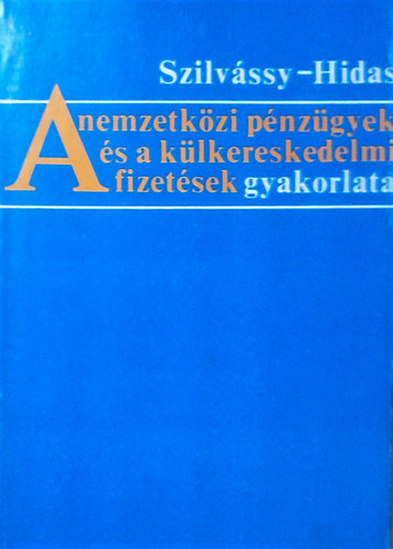 Szilvássy-Hidas: A nemzetközi pénzügyek és a külkereskedelmi fizetések gyakorlata