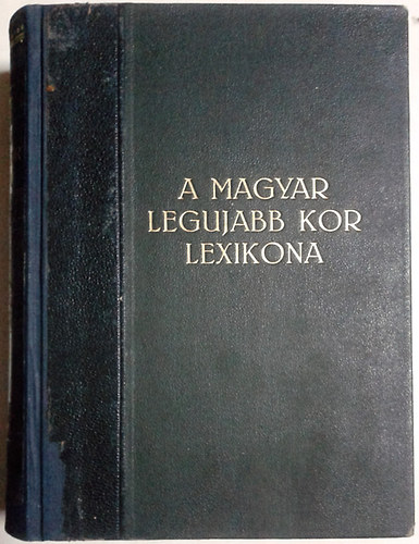 Vitéz Kerkápoly M. Emil: A magyar legujabb kor lexikona - A magyar feltámadás könyve 1919-1930