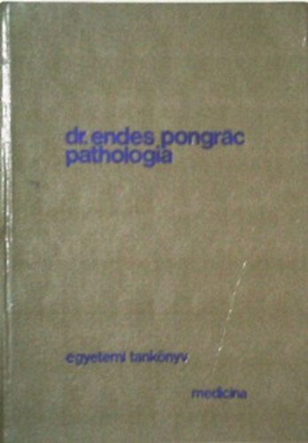 Dr. Endes Pongrác: Pathologia I-II.