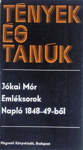 Jókai Mór: Emléksorok - Napló 1848-49-ből (Tények és tanúk)