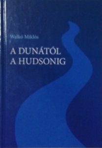 Walkó Miklós: A Dunától a Hudsonig