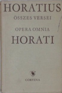 : Quintus Horatius Flaccus összes versei - Opera Omnia Horati (Kétnyelvű Klasszikusok)