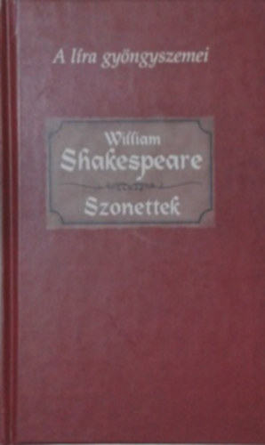 William Shakespeare: Szonettek (A líra gyöngyszemei)