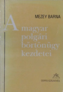 Mezey Barna: A magyar polgári börtönügy kezdetei
