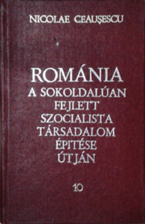 Nicolae Ceausescu: Románia a sokoldalúan fejlett szocialista társadalom építése útján - 10. Jelentések, beszédek, cikkek 1974. március-november