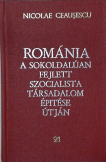 Nicolae Ceausescu: Románia a sokoldalúan fejlett szocialista társadalom építése útján - 21. Jelentések, beszédek, interjúk, cikkek (1980. október - 1981. május)