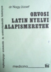 Dr. Nagy József: Orvosi latin nyelvi alapismeretek