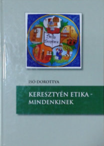 Isó Dorottya: Keresztyén etika - mindenkinek