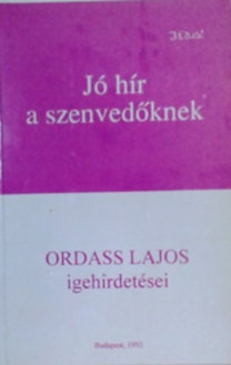 Ordass Lajos: Jó hír a szenvedőknek - Ordass Lajos igehirdetései