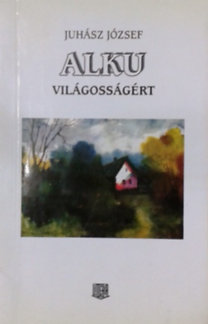 Juhász József: Alku világosságért