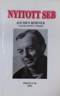 Jochen Börner: Nyitott seb - Jochen Börner válogatott versei