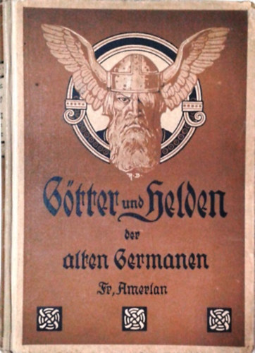 Fr. Amerlan: Götter und Helden der alten Germanen