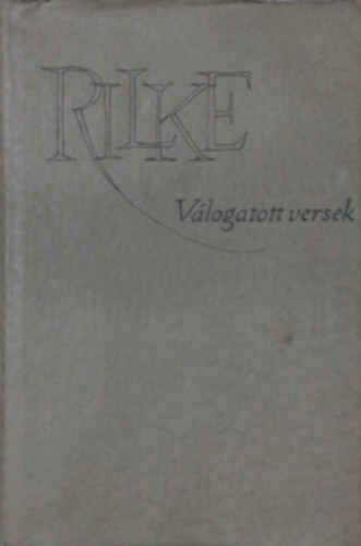 Rainer Maria Rilke: Válogatott versek (Rilke)