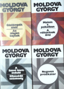 Moldova György: Gázlámpák alatt - Az idegen bajnok + Malom a pokolban - A változások őrei + A szent Imre-induló - Elhúzódó szüzesség + Negyven prédikátor