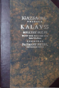 Pázmány Péter: Hodoegus - Igazságra vezérlő kalauz