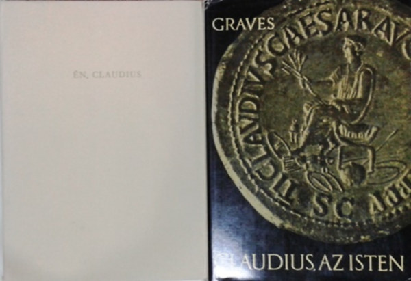 Robert Graves: Claudius, az Isten (és felesége, Messalina) + Én, Claudius (2 mű)