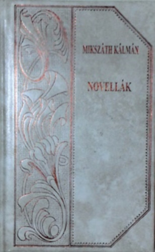 Mikszáth Kálmán: Novellák (Mikszáth-sorozat 54.)